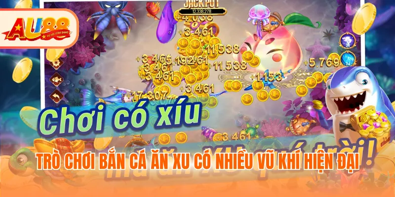 Trò chơi bắn cá ăn xu có nhiều vũ khí hiện đại